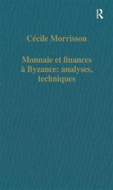 Monnaie et finances a Byzance: analyses, techniques