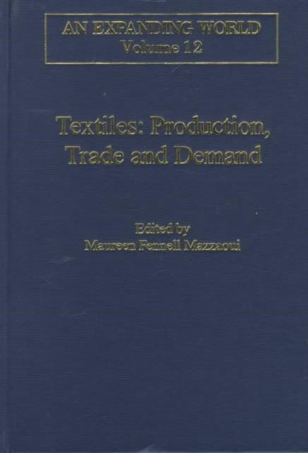 Book cover of: Textiles: Production, Trade and Demand. By: Maureen Fennell Mazzaoui