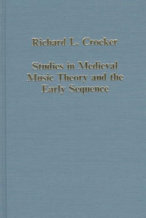 Studies in Medieval Music Theory and the Early Sequence