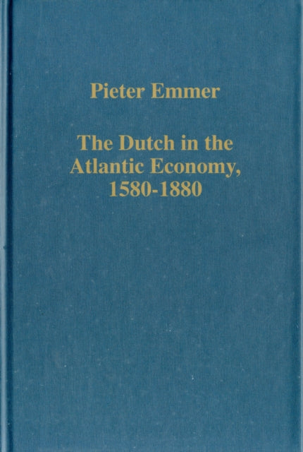 The Dutch in the Atlantic Economy, 1580–1880