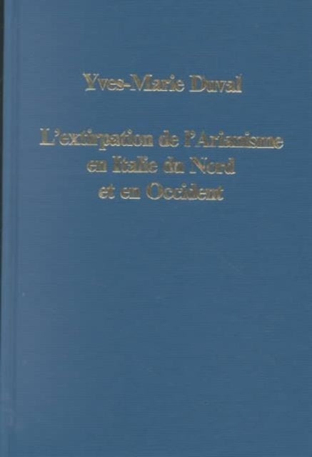 Book cover of: L'extirpation de l'Arianisme en Italie du Nord et en Occident