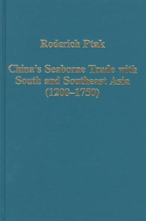 China's Seaborne Trade with South and Southeast Asia (1200-1750)