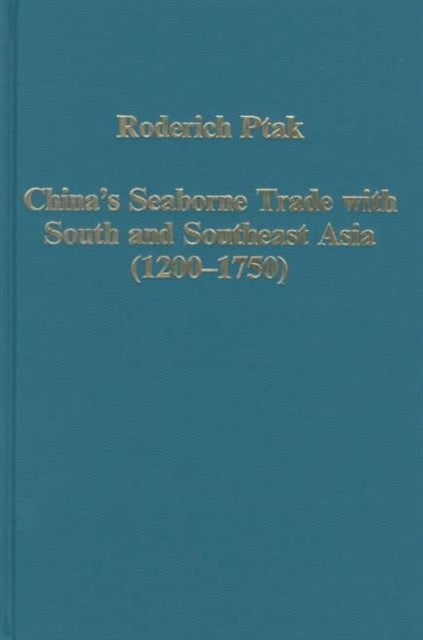 China's Seaborne Trade with South and Southeast Asia (1200-1750)