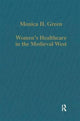 Book cover of: Women’s Healthcare in the Medieval West. By: Monica Helen Green