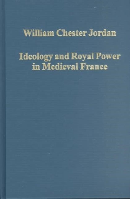 Book cover of: Ideology and Royal Power in Medieval France