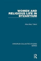 Book cover of: Women and Religious Life in Byzantium. By: Alice-Mary Talbot