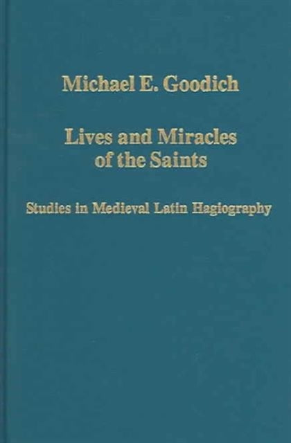 Book cover of: Lives and Miracles of the Saints. By: Michael E. Goodich