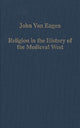 Book cover of: Religion in the History of the Medieval West. By: John Van Engen