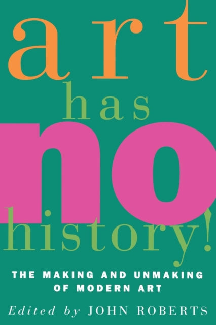 Book cover of: Art Has No History!. By: John Roberts