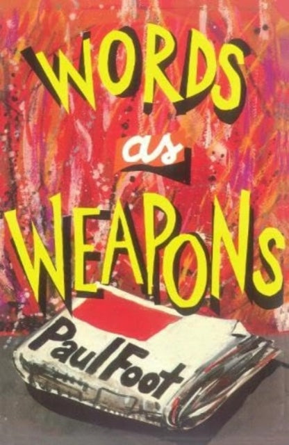 Book cover of: Words as Weapons. By: Paul Foot