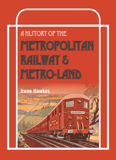 Book cover of: History Of The Metropolitan Railway & Metro-Land