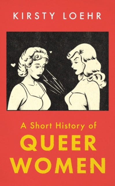 Short History of Queer Women 9780861542840 Kirsty Loehr