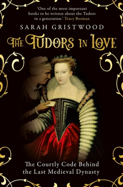 Tudors in Love, The Courtly Code Behind the Last Medieval Dynasty