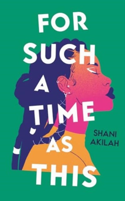 Book cover of: For Such a Time as This. By: Shani Akilah