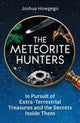 Meteorite Hunters, On the Trail of Extraterrestrial Treasures and the Secrets Inside Them 9780861549191 Joshua Howgego