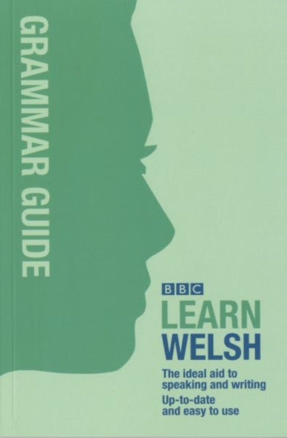 Book cover of: BBC Learn Welsh - Grammar Guide for Learners