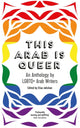 Book cover of: This Arab Is Queer. By: Elias Jahshan