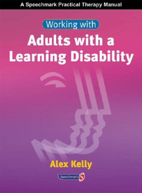Book cover of: Working with Adults with a Learning Disability. By: Alex Kelly