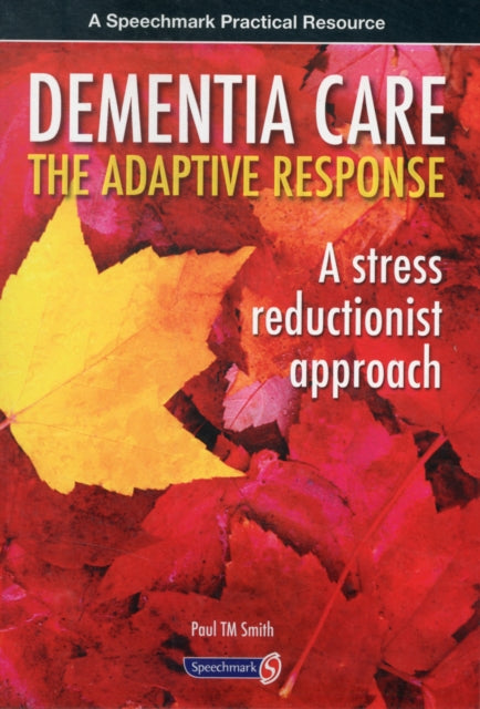 Book cover of: Dementia Care - The Adaptive Response. By: Paul T M Smith