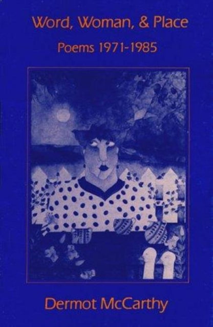 Book cover of: Word, Woman and Place. By: Dermot McCarthy