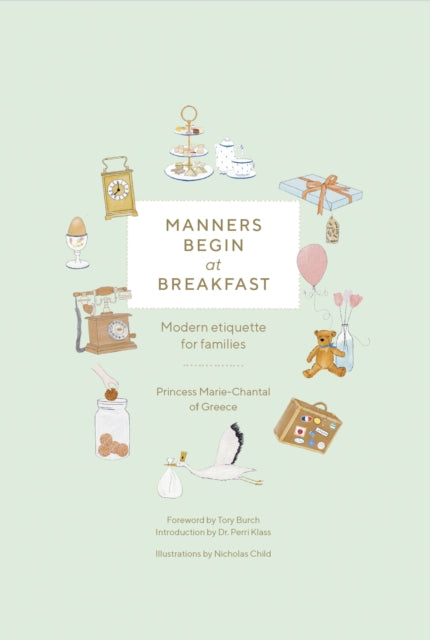 Manners Begin at Breakfast, Revised and Updated Edition, Modern Etiquette for Families 9780865654464 Princess Marie-Chantal Princess Marie-Chantal of Greece