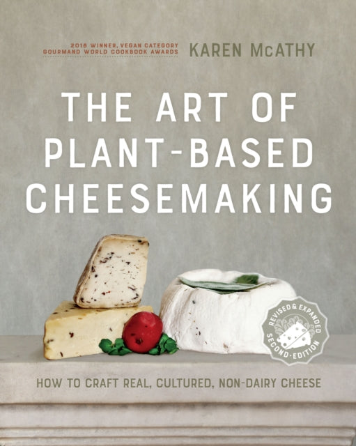 Book cover of: Art of Plant-Based Cheesemaking, Second Edition. By: Karen McAthy
