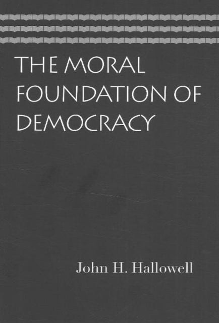 Book cover of: Moral Foundation of Democracy. By: John H. Hallowell