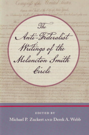 Anti-Federalist Writings of the Melancton Smith Circle