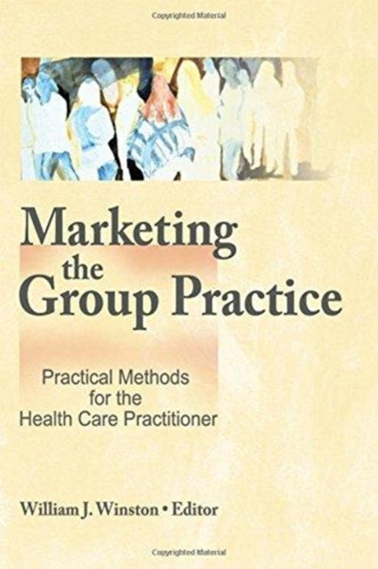 Book cover of: Marketing the Group Practice. By: William J. Winston