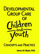 Book cover of: Developmental Group Care of Children and Youth. By: Henry W. Maier