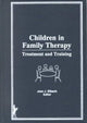 Book cover of: Children in Family Therapy. By: Joan J. Zilbach