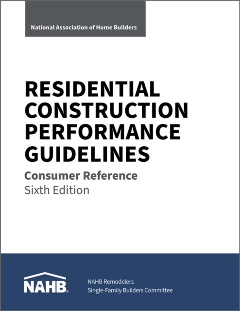 Residential Construction Performance Guidelines, Consumer Reference 9780867188103 Nahb National Association of Home Builders