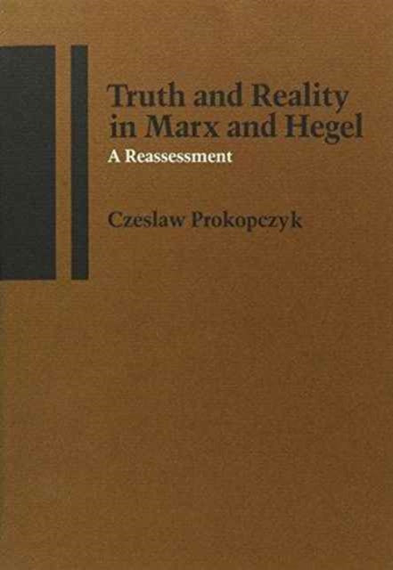 Book cover of: Truth and Reality in Marx and Hegel
