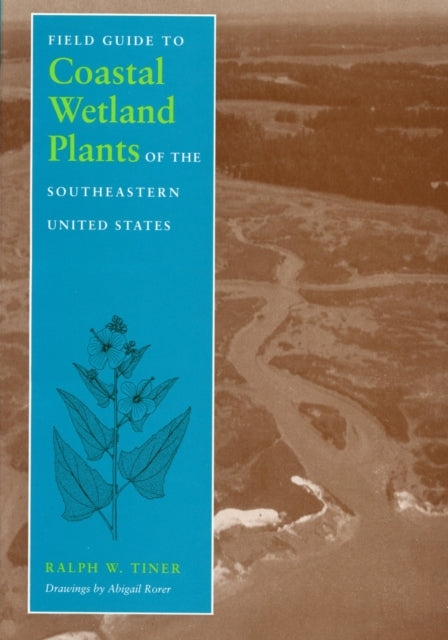Field Guide to Coastal Wetland Plants of the South-eastern United States
