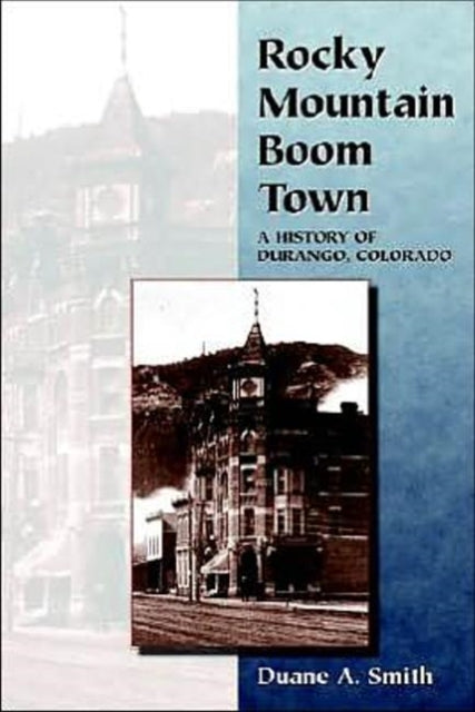 Book cover of: Rocky Mountain Boom Town. By: Duane A. Smith