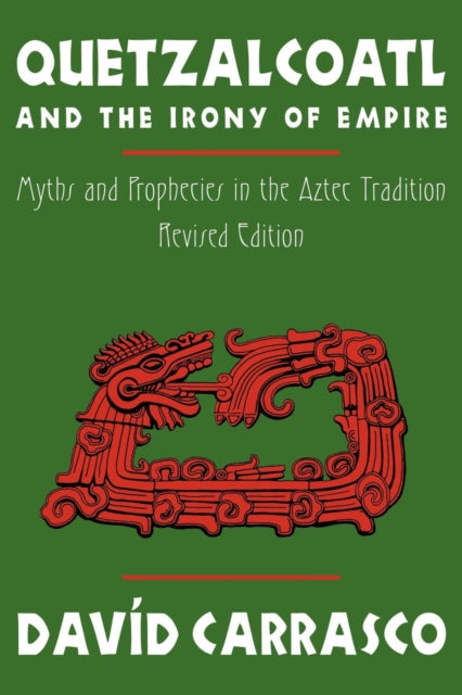 Quetzalcoatl and the Irony of Empire