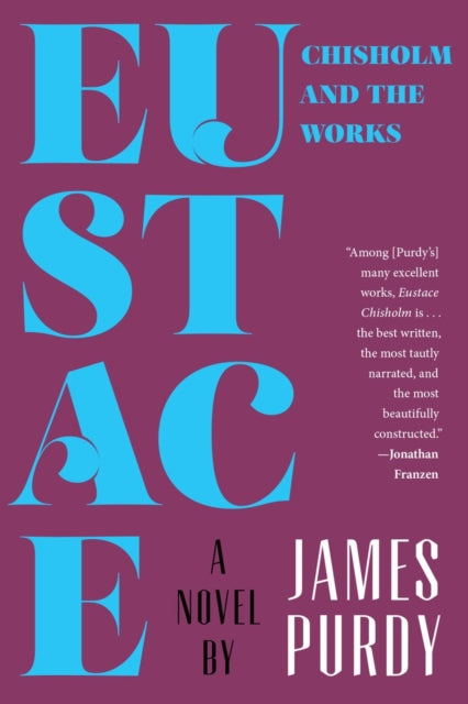 Book cover of: Eustace Chisholm and the Works. By: James Purdy - undifferentiated