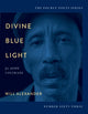 Book cover of: Divine Blue Light (For John Coltrane). By: Will Alexander - undifferentiated