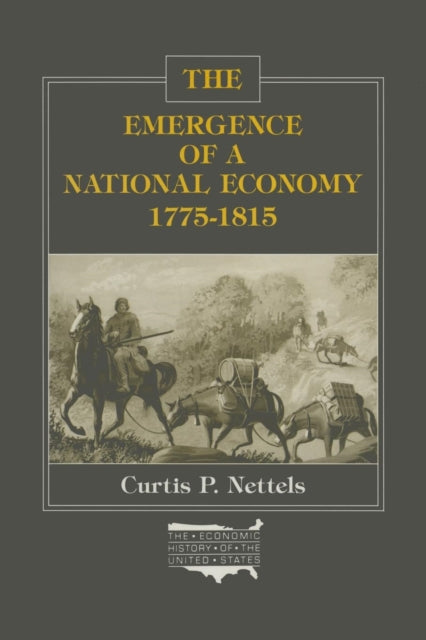 Book cover of: Emergence of a National Economy, 1775-1815. By: Curtis P. Nettels