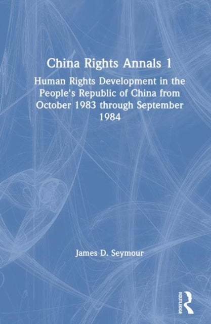 Book cover of: China Rights Annals. By: James D. Seymour