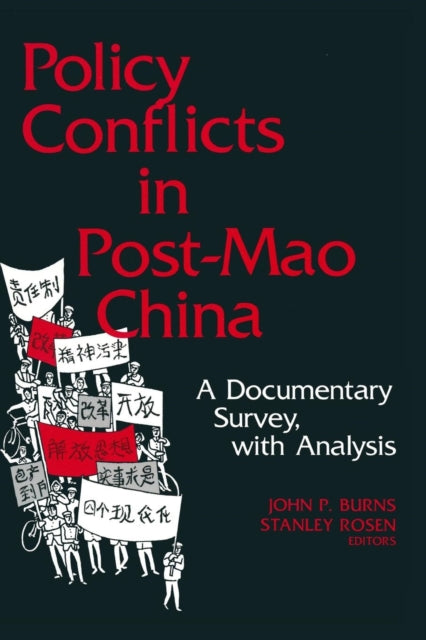 Book cover of: Policy Conflicts in Post-Mao China: A Documentary Survey with Analysis. By: John P. Burns