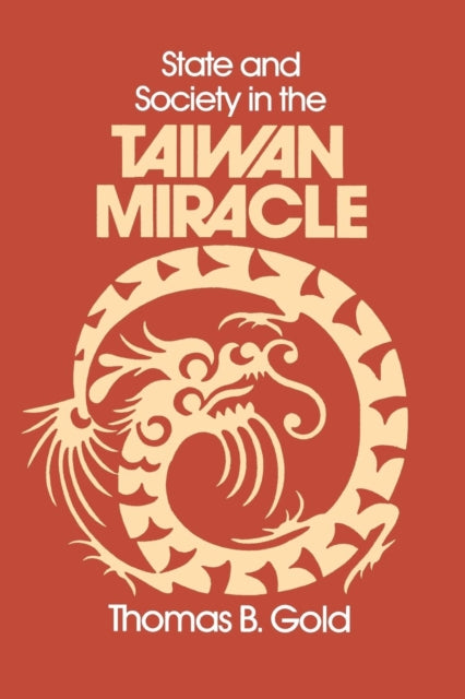 Book cover of: State and Society in the Taiwan Miracle. By: Thomas B. Gold
