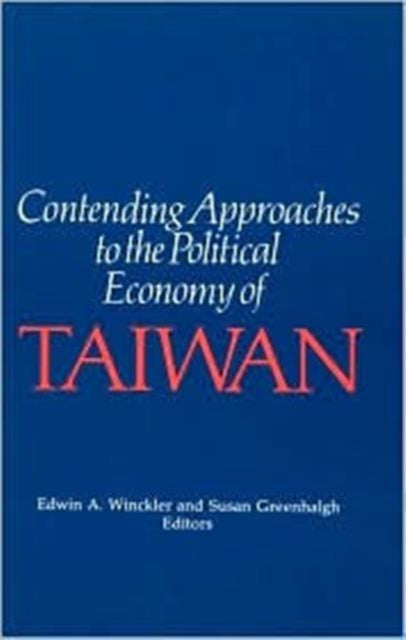 Book cover of: Contending Approaches to the Political Economy of Taiwan