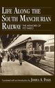 Book cover of: Life Along the South Manchurian Railroad