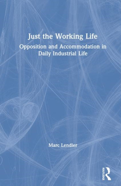 Book cover of: Just the Working Life. By: Marc Lendler
