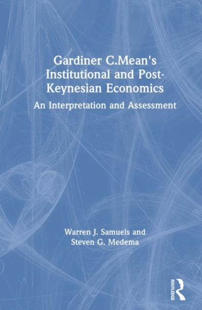 Gardiner C.Mean's Institutional and Post-Keynesian Economics