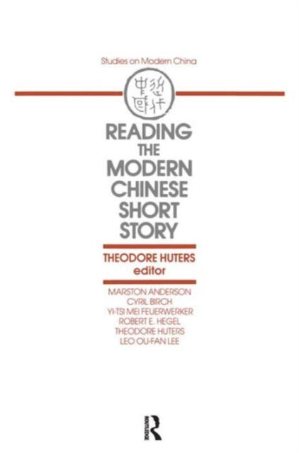 Book cover of: Reading the Modern Chinese Short Story. By: Theodore Huters
