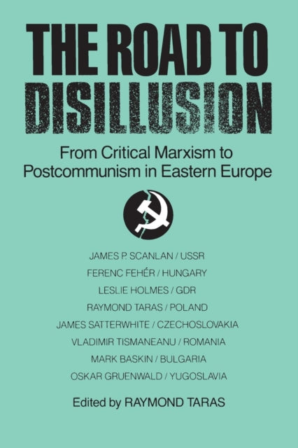 Book cover of: Road to Disillusion: From Critical Marxism to Post-communism in Eastern Europe. By: Raymond Taras