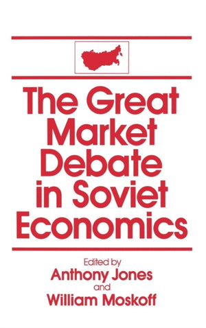 The Great Market Debate in Soviet Economics: An Anthology