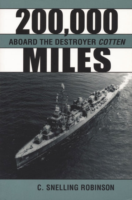 Book cover of: 200,000 Miles Aboard the Destroyer Cotten. By: C. Snelling Robinson